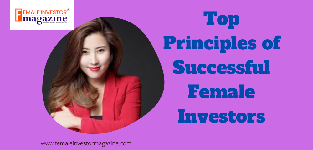 Top Principles Of Successful Female Investors | Female Investors Magazine