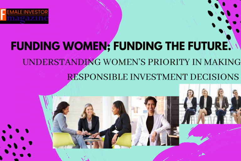 Funding Women; Funding the Future    Understanding Women’s Priority In making Responsible Investment Decisions 